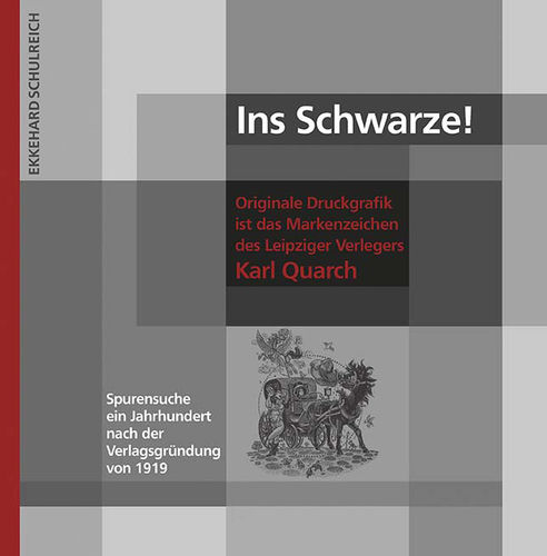 Ins Schwarze. Originale Druckgrafik war das Markenzeichen des Leipziger Verlegers Karl Quarch.